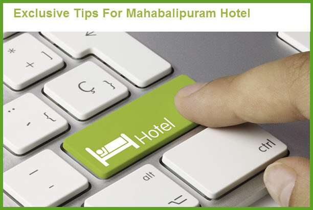 Exclusive tips for Mahabalipuram Hotel Booking