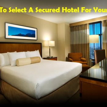 how-to-select-a-secured-hotel-for-your-stay