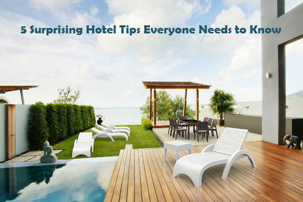 5 Surprising Hotel Tips Everyone Needs to Know