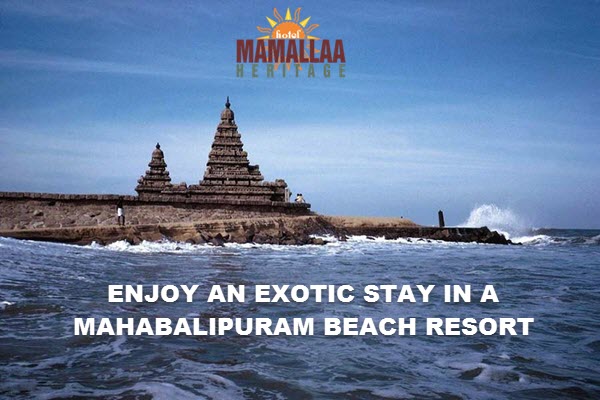 Enjoy an Exotic Stay in a Mahabalipuram Beach Resort