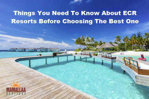 Things you need to know about ECR resorts before choosing the best one